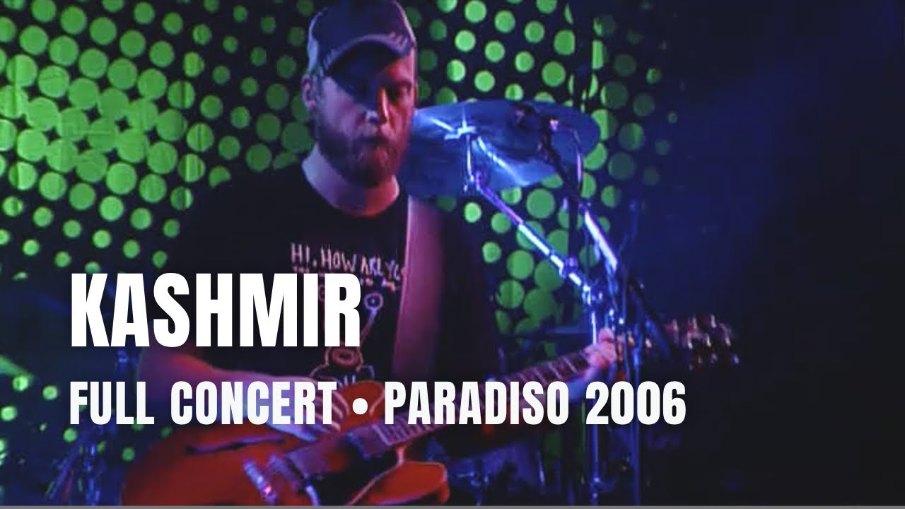 Kashmir - Full Concert | Live at Paradiso Amsterdam 2006