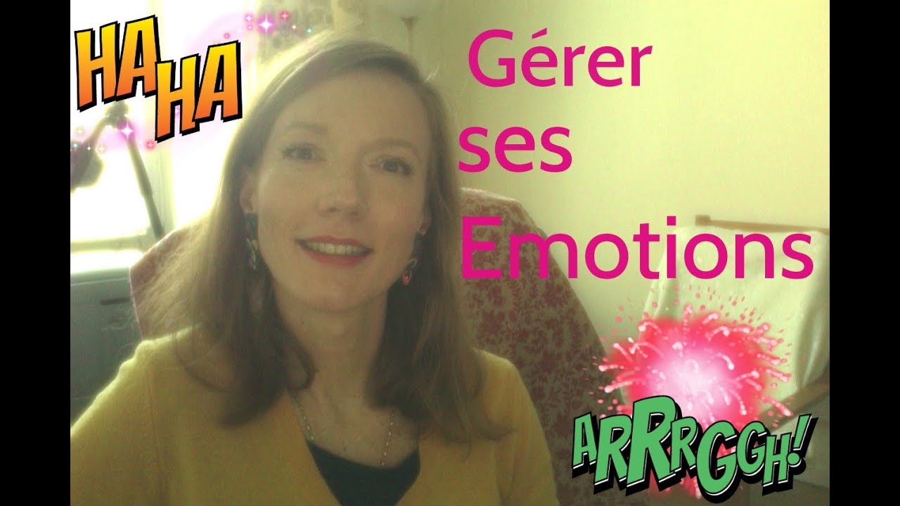 Gérer ses émotions!