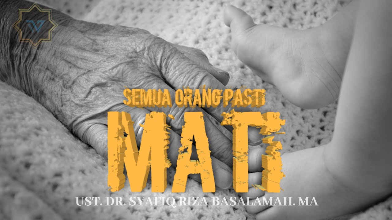 SEMUA ORANG PASTI MATI | Ceramah Sedih Menyayat Hati - Ust Dr Syafiq Riza Basalamah MA