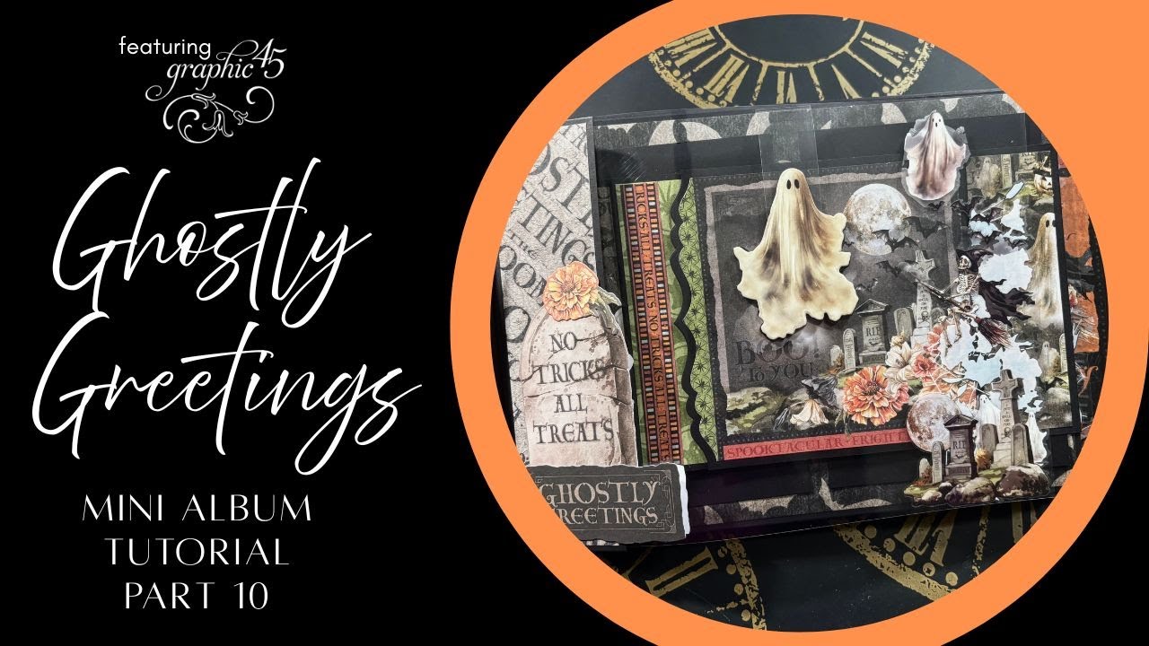 Учебное пособие по созданию мини-альбома «Ghostly Greetings» Graphic 45, часть 10 (страницы из ац...