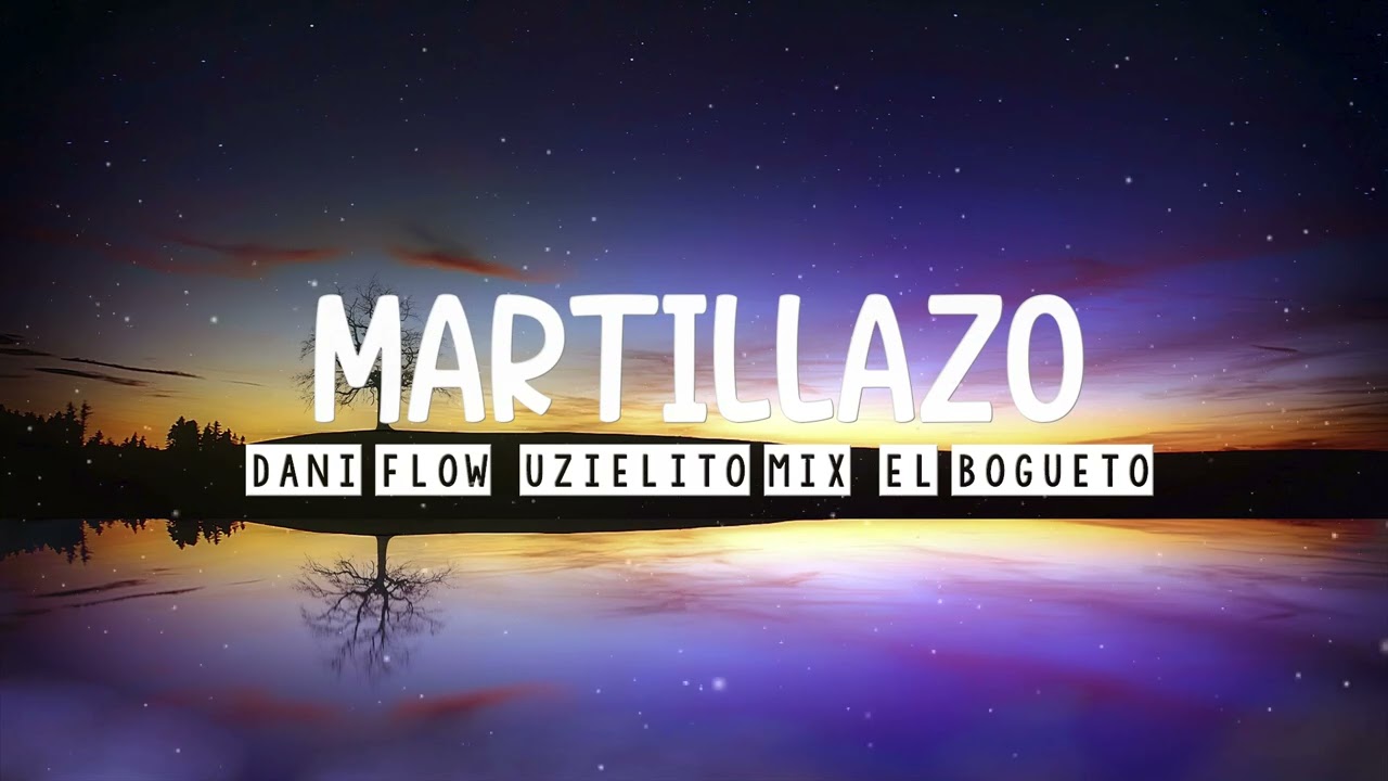 🔨 MARTILLAZO ❌ Dani Flow ❌ Uzielito Mix & El Bogueto