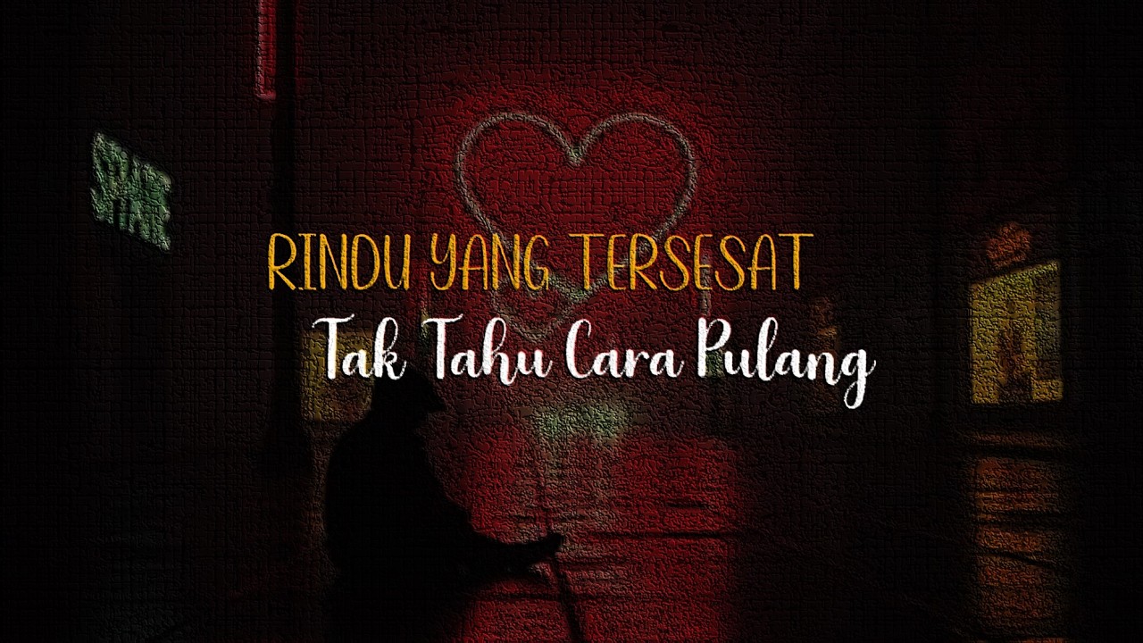 Rindu yang Tidak Tahu Cara Pulang | Lagu Galau Terbaru Tentang Rindu Diam-Diam