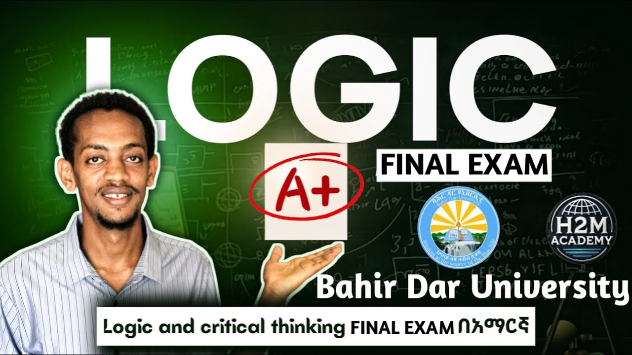 Logic and Critical Thinking Final Exam(Bahir Dar)🇪🇹 Freshman Course Tutorial H2M Academy | ፍሬሽማን ኮርስ