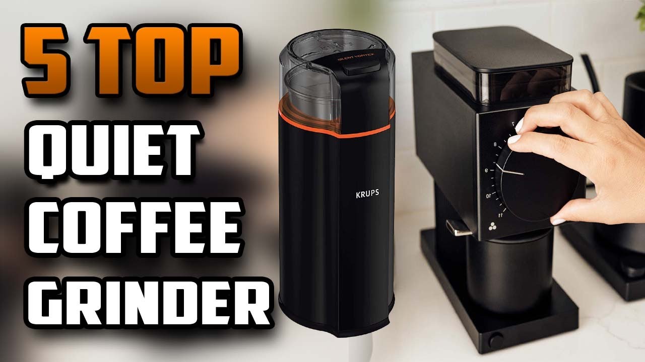 Best Quiet Coffee Grinder