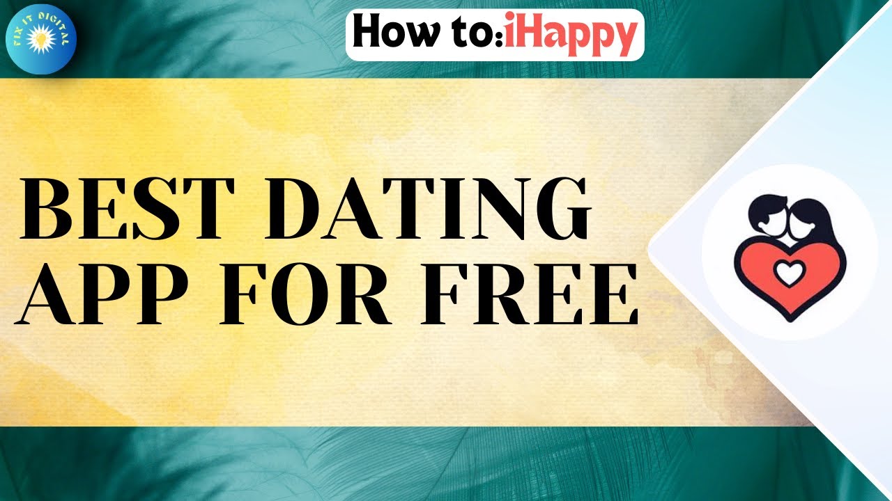 Best Dating App For Free |  iHappy Dating And Chat App Review