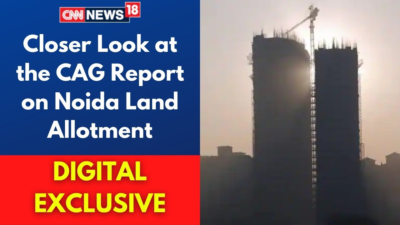 Noida Land Case | CAG Report | Noida Latest News | Uttar Pradesh News | CNN News18 Live