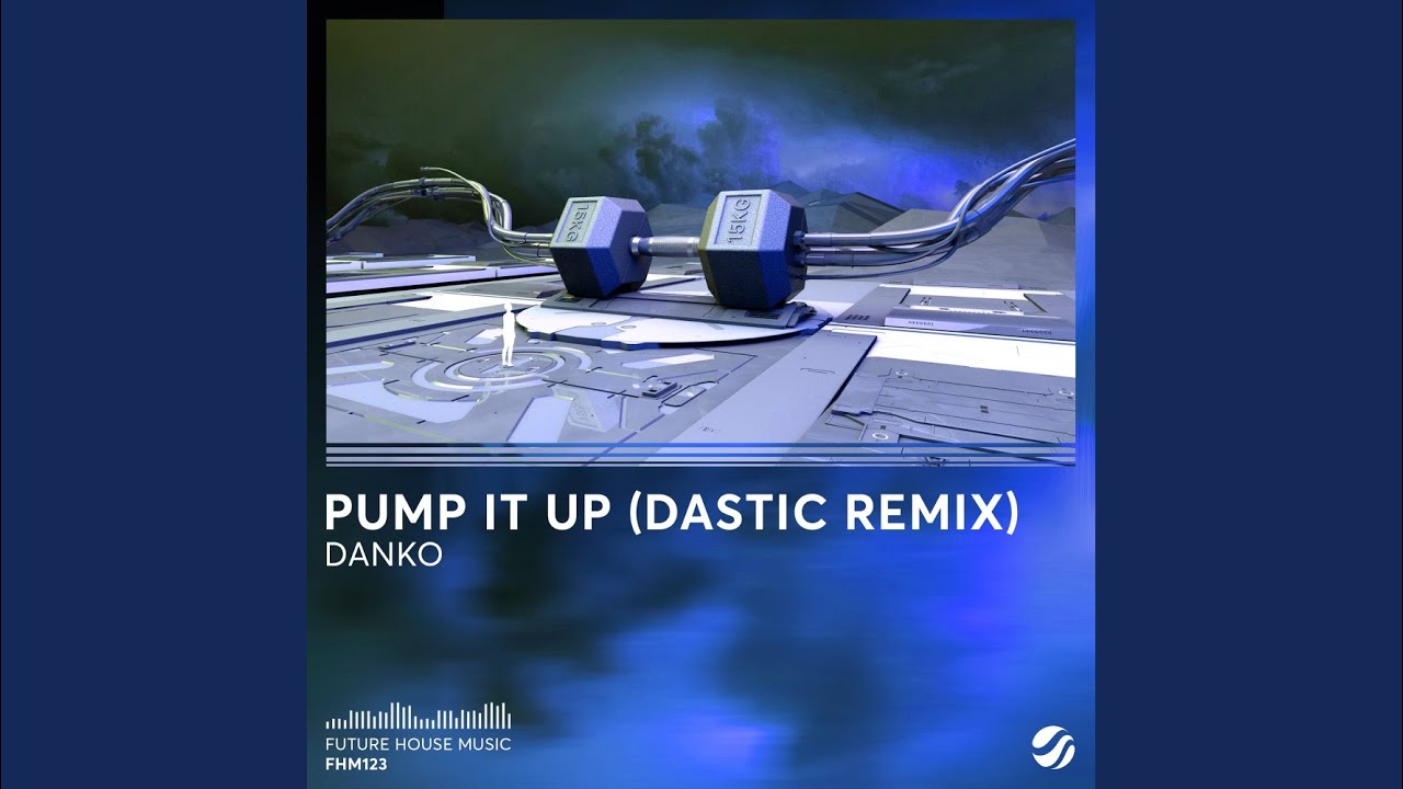 Pump It Up (Dastic Remix)