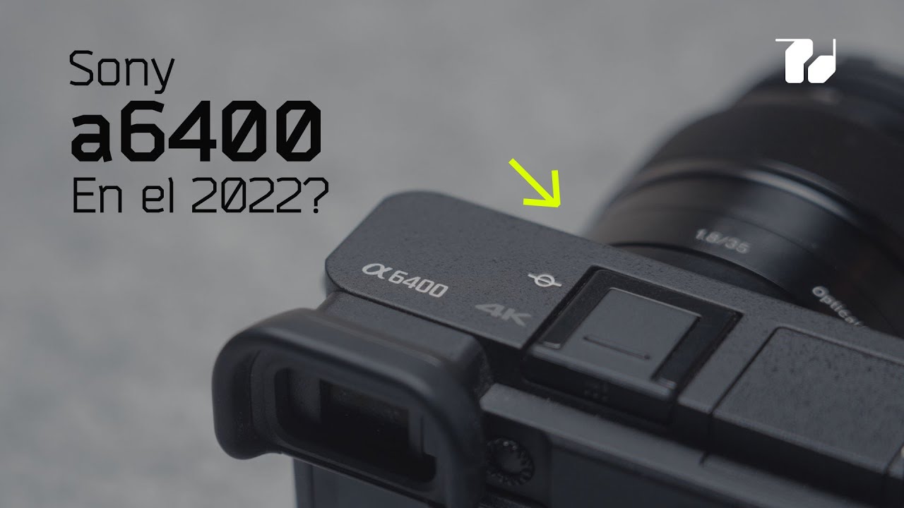 ¿Vale la pena la Sony a6400?...Si