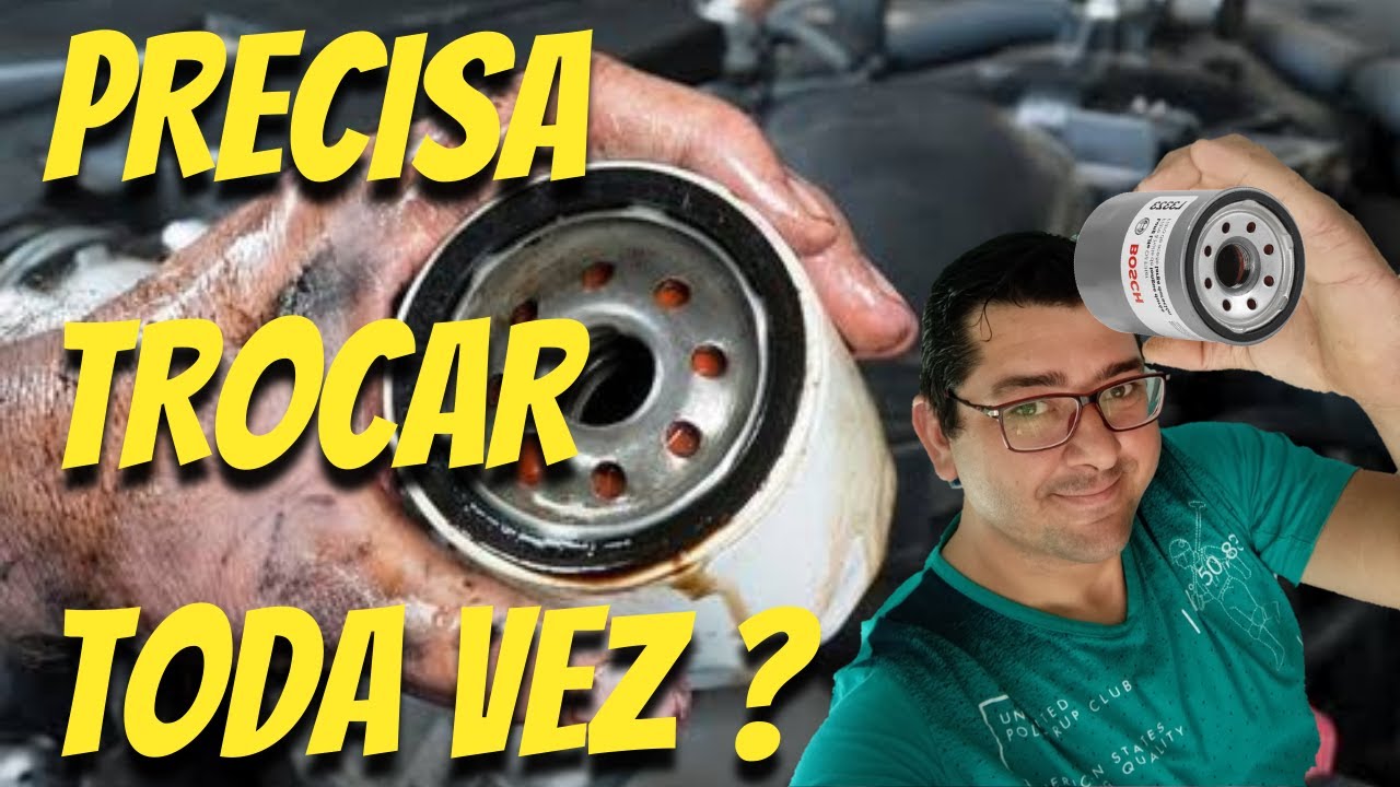 PRECISA TROCAR O FILTRO TODA VEZ QUE TROCA O &Oacute;LEO DO MOTOR?