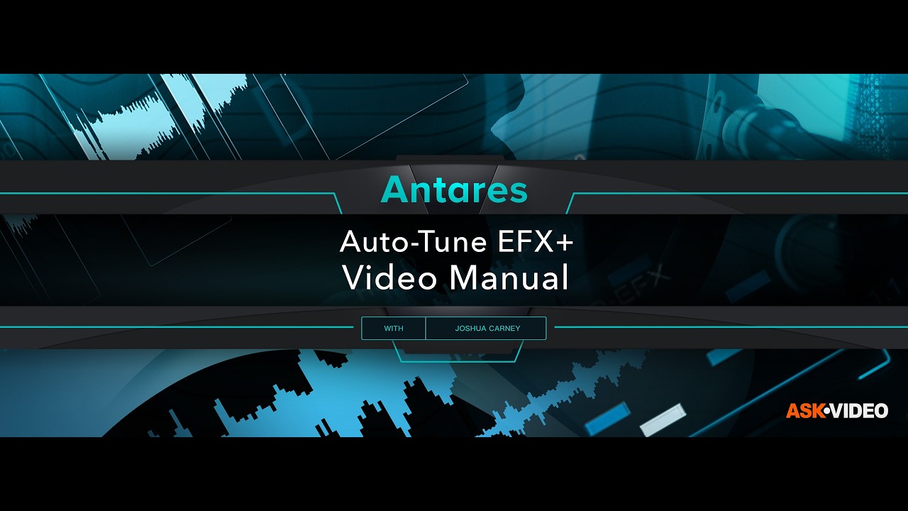 FULL COURSE - Antares Auto Tune - EFX+ Video Manual