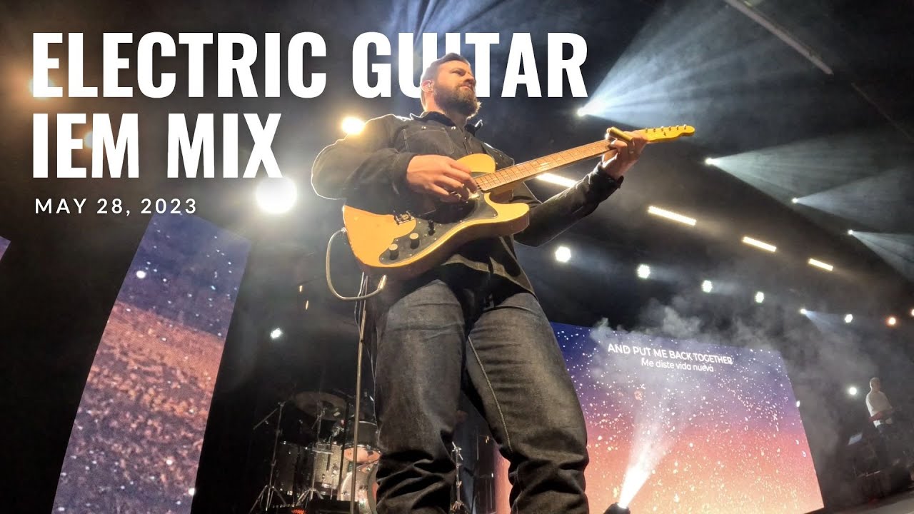 Sunday Morning Worship Electric Guitar In-Ear Monitor Mix // May 28, 2023