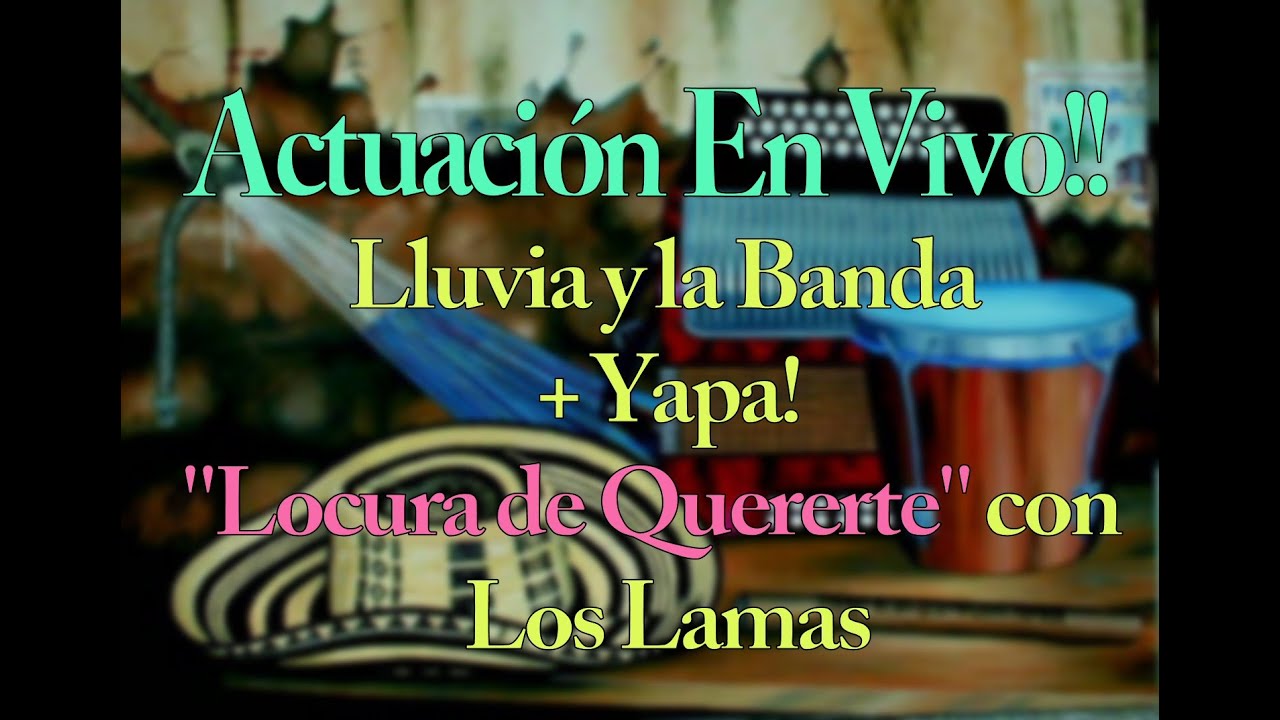 Actuación de Lluvia y la Banda + (YAPA!) Locura de quererte junto a@loslamasoficial