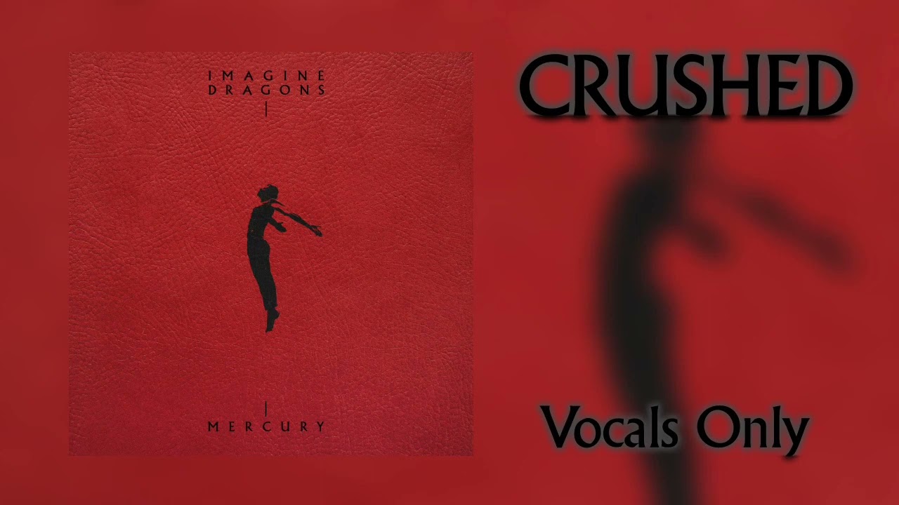 Imagine Dragons - Crushed (Vocals Only)
