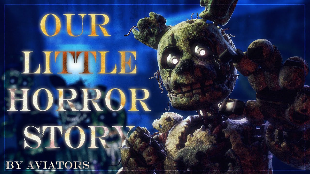 OUR LITTLE HORROR STORY by @SoundOfTheAviators | FNAF SFM
