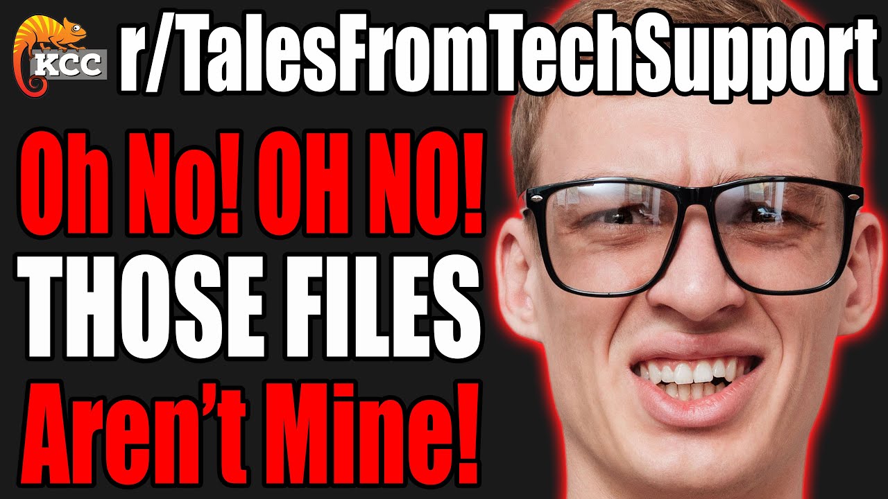 r/TalesFromTechSupport - Oh No! OH NO! Those Files AREN'T MINE!