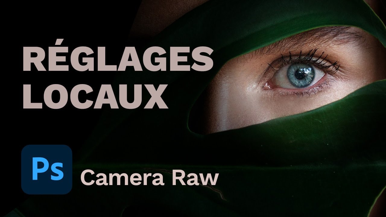 Comment faire des réglages localement dans Camera Raw