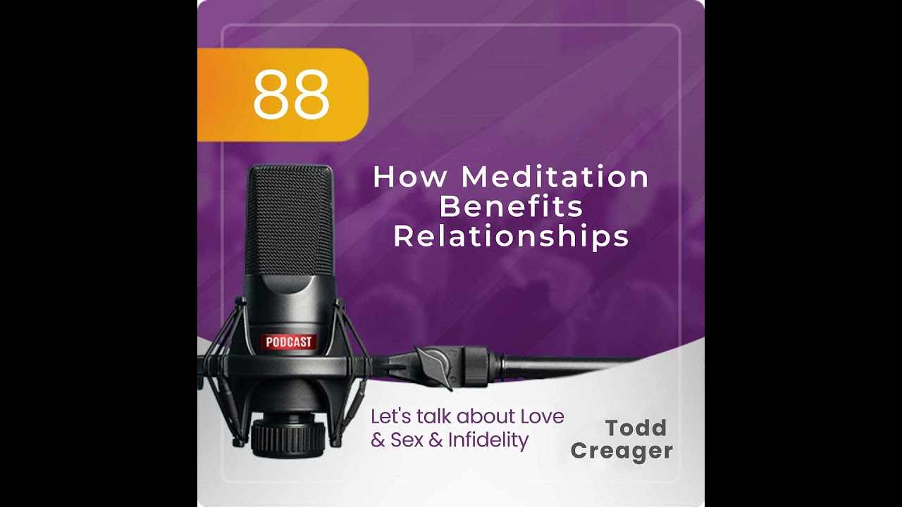 Episode #88: How Meditation Benefits Relationships