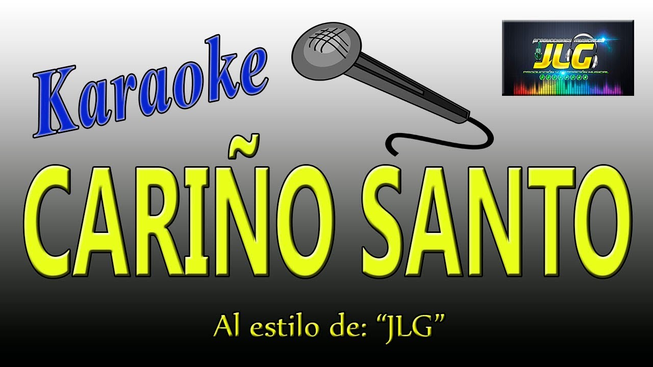 CARIÑO SANTO -Karaoke - Arreglo por JLG