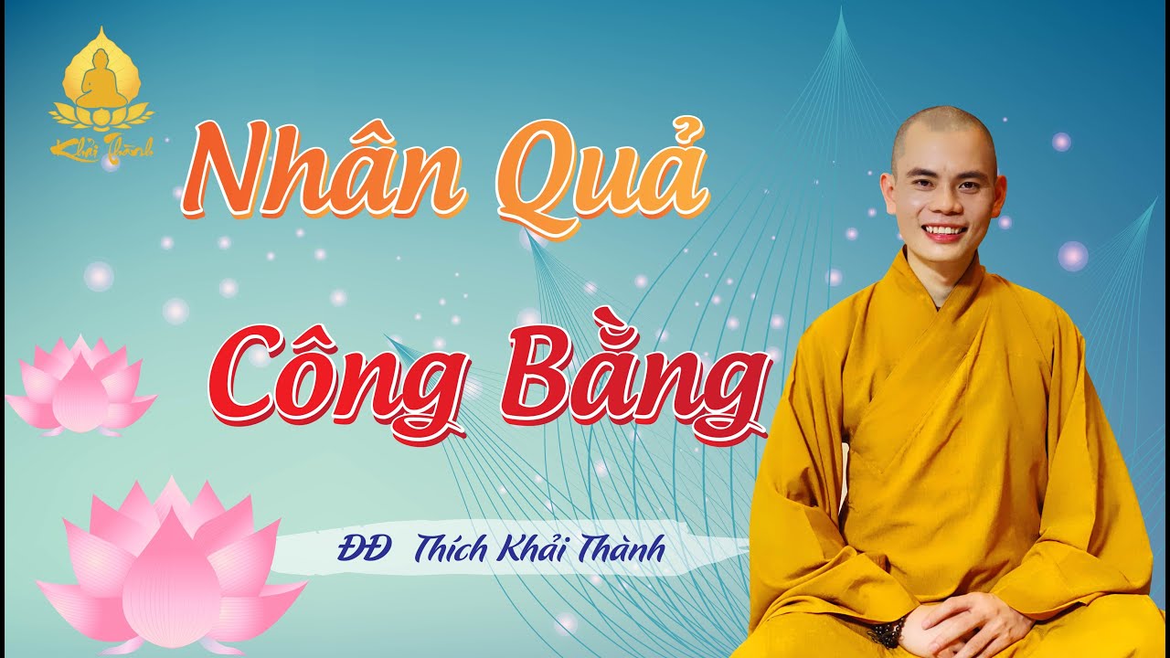 NHÂN QUẢ CÔNG BẰNG | Đ.Đ Thích Khải Thành