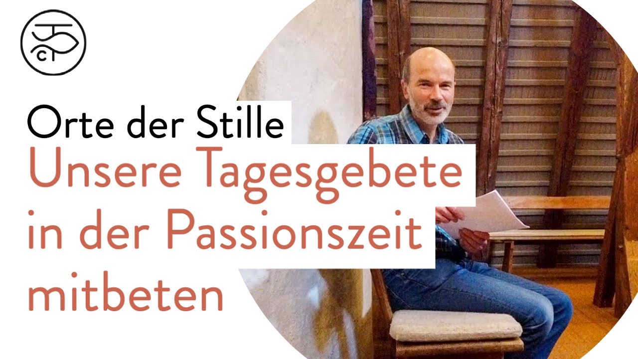 Unsere Tagesgebete in der Passionszeit | Orte der Stille | Christustr&auml;ger Bruderschaft