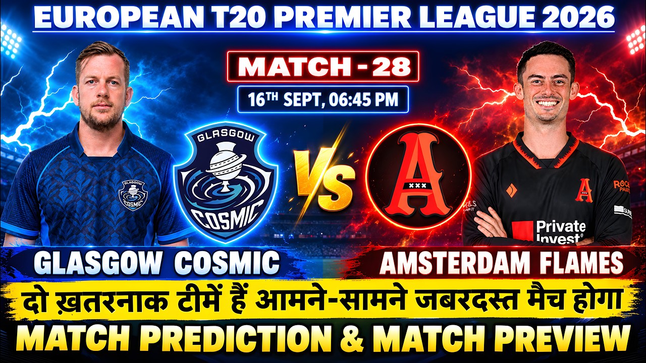 ETPL 2026 | Glasgow Cosmic vs Amsterdam Flames 28th Match Prediction | GC vs AF Match Prediction