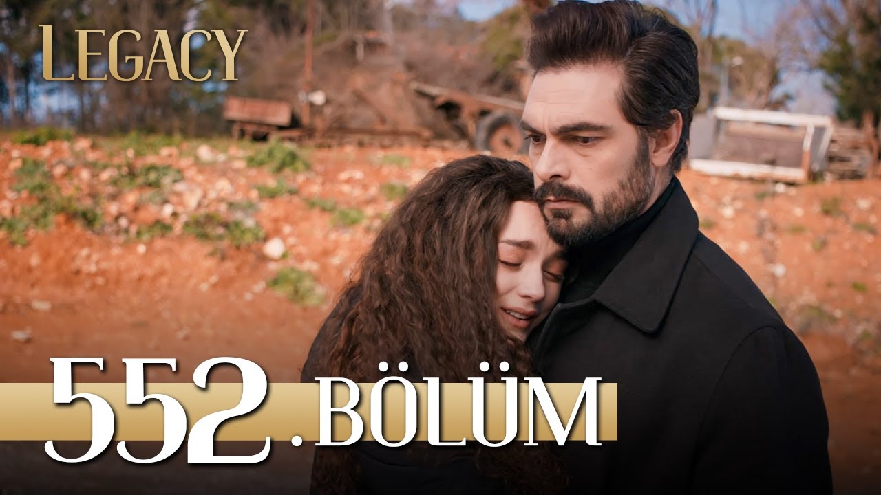 Emanet 552. B&ouml;l&uuml;m | Legacy Episode 552