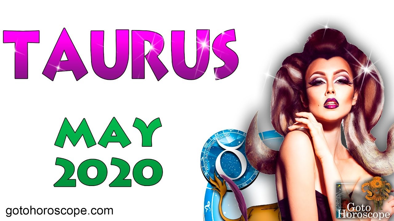 TAURUS May 2020 Horoscope ♉ GoToHoroscope