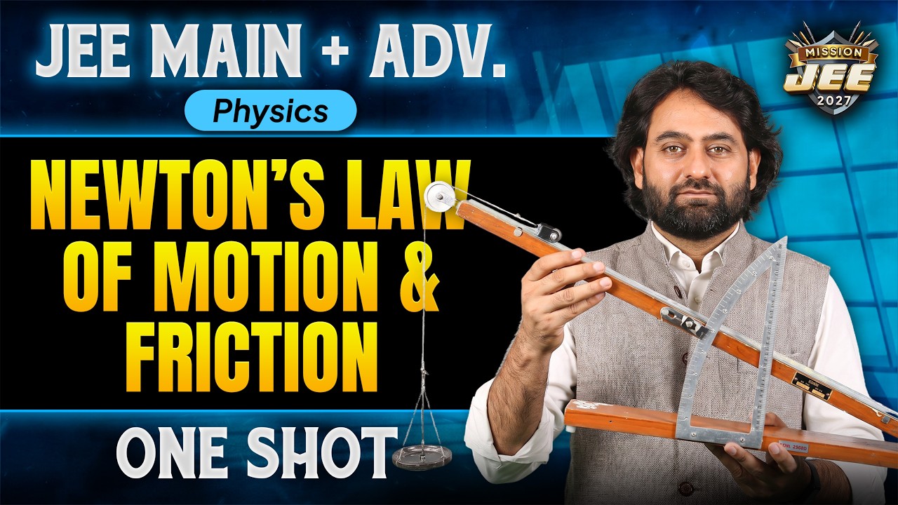 Newton&rsquo;s Laws of Motion & Friction One Shot🔥| Mission JEE Main and Advanced 2027 | Anadi Sir