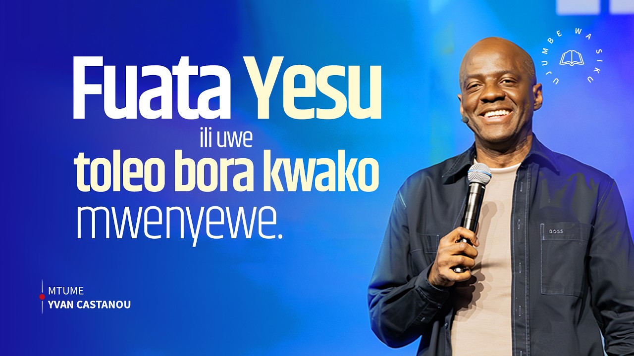 Fuata Yesu ili uwe toleo bora kwako mwenyewe | Mtume Yvan CASTANOU