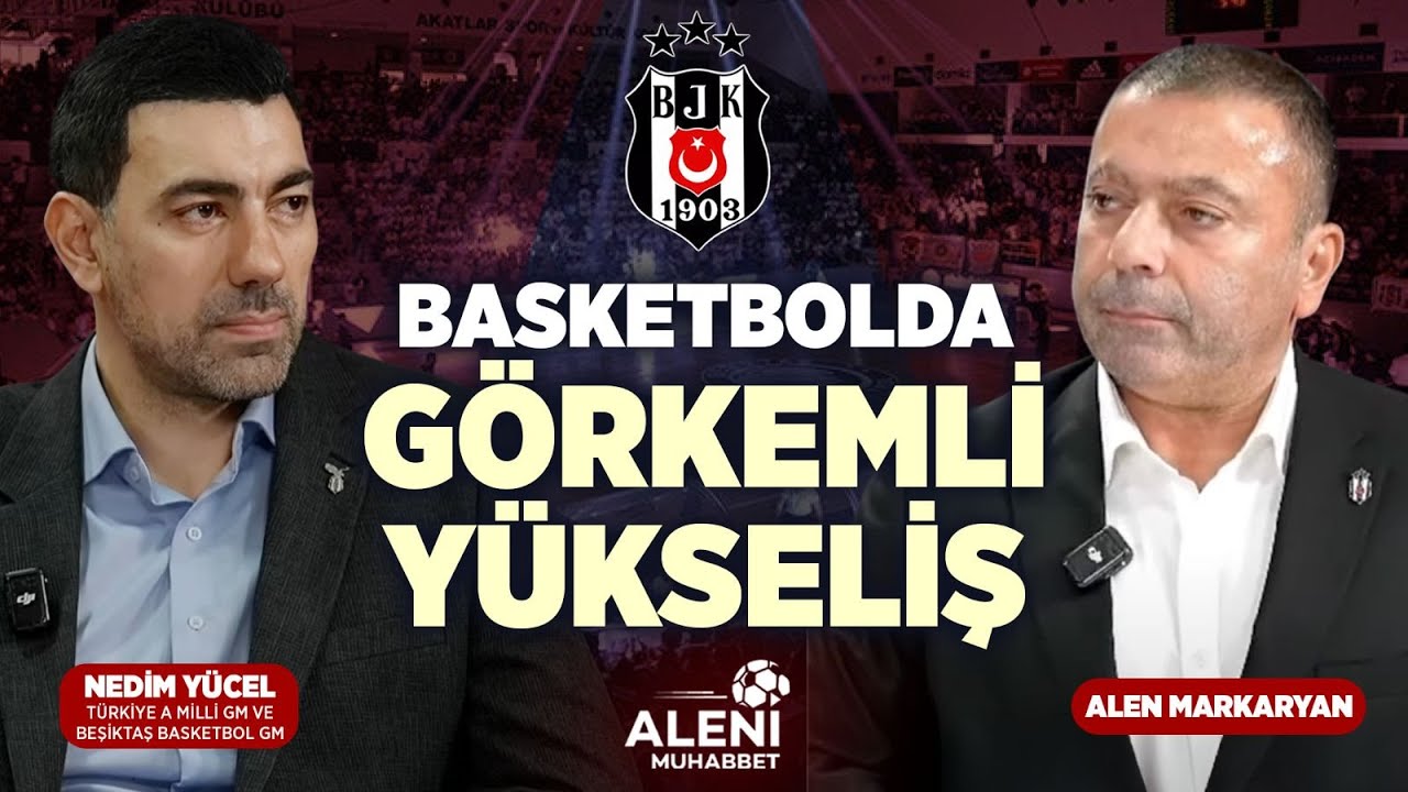 Basketbolda Görkemli Yükseliş | Nedim Yücel & Alen Markaryan | Aleni Tv