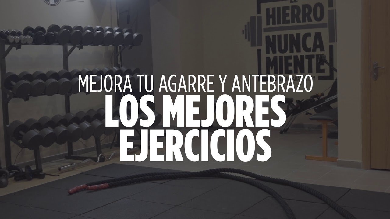 LOS MEJORES EJERCICIOS PARA UN AGARRE Y ANTEBRAZOS FUERTES