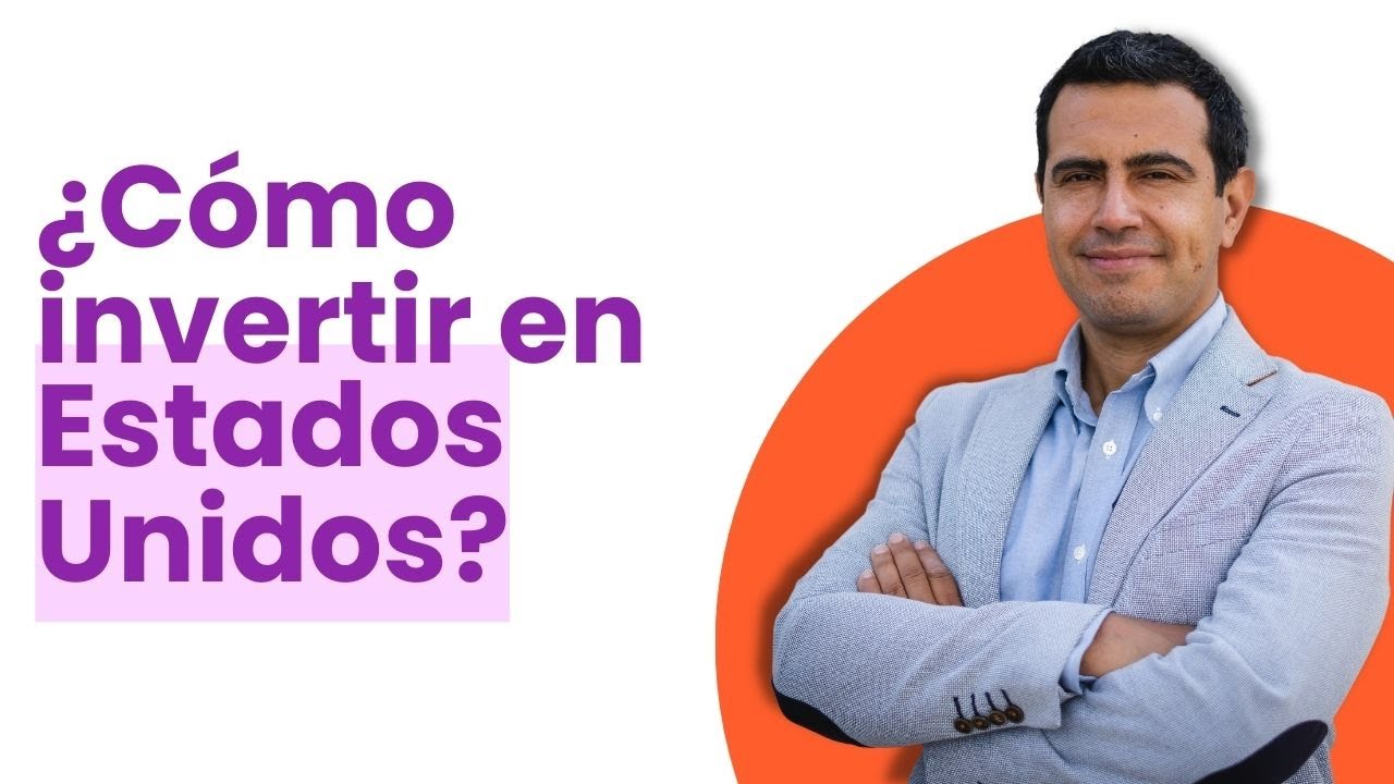 ¿Cómo Invertir en Estados Unidos?