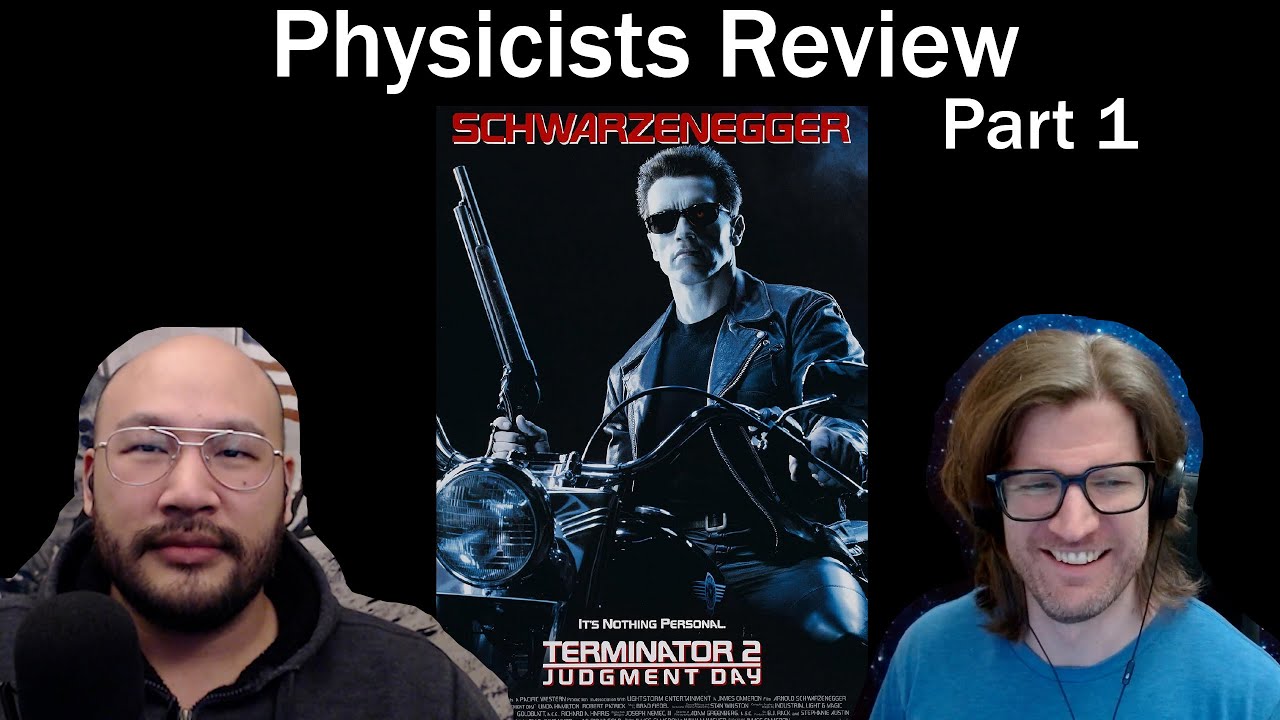Terminator 2 | Physicists Review & Speculate