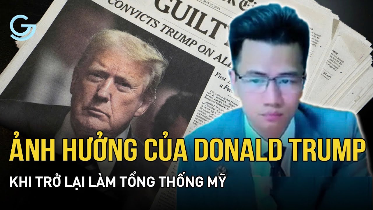 Ảnh hưởng của Donald Trump khi trở lại làm tổng thống Mỹ | Thầy Hữu Giang Phân Tích