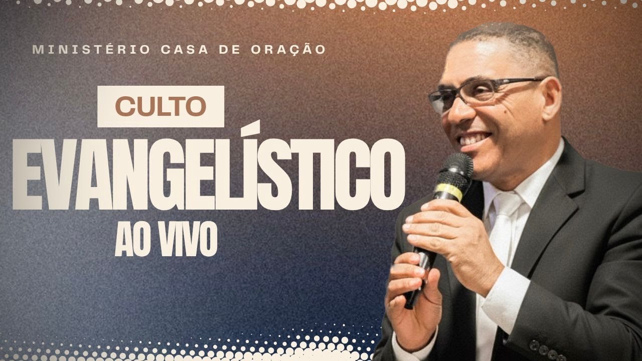 Ao Vivo: Culto Evangelistíco| Ministério Casa De Oração | 18/02