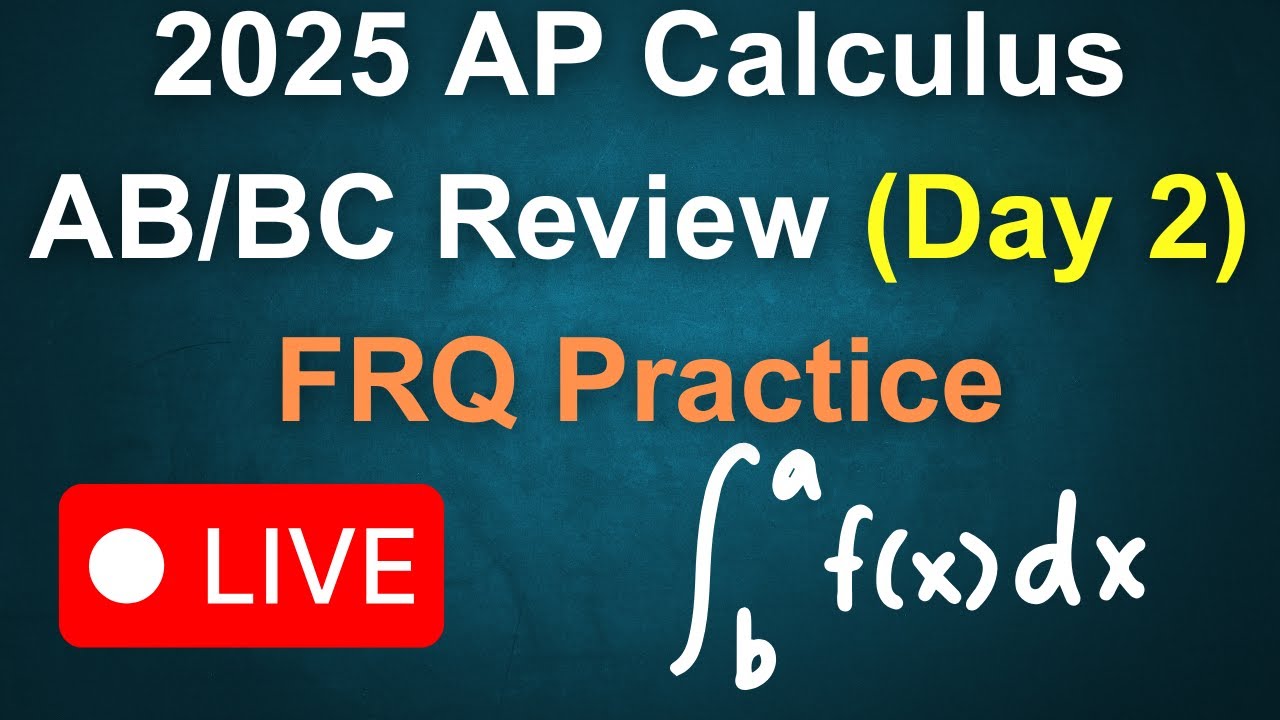 2025 AP Calculus AB/BC Live Review Day 2 (FRQ Practice)