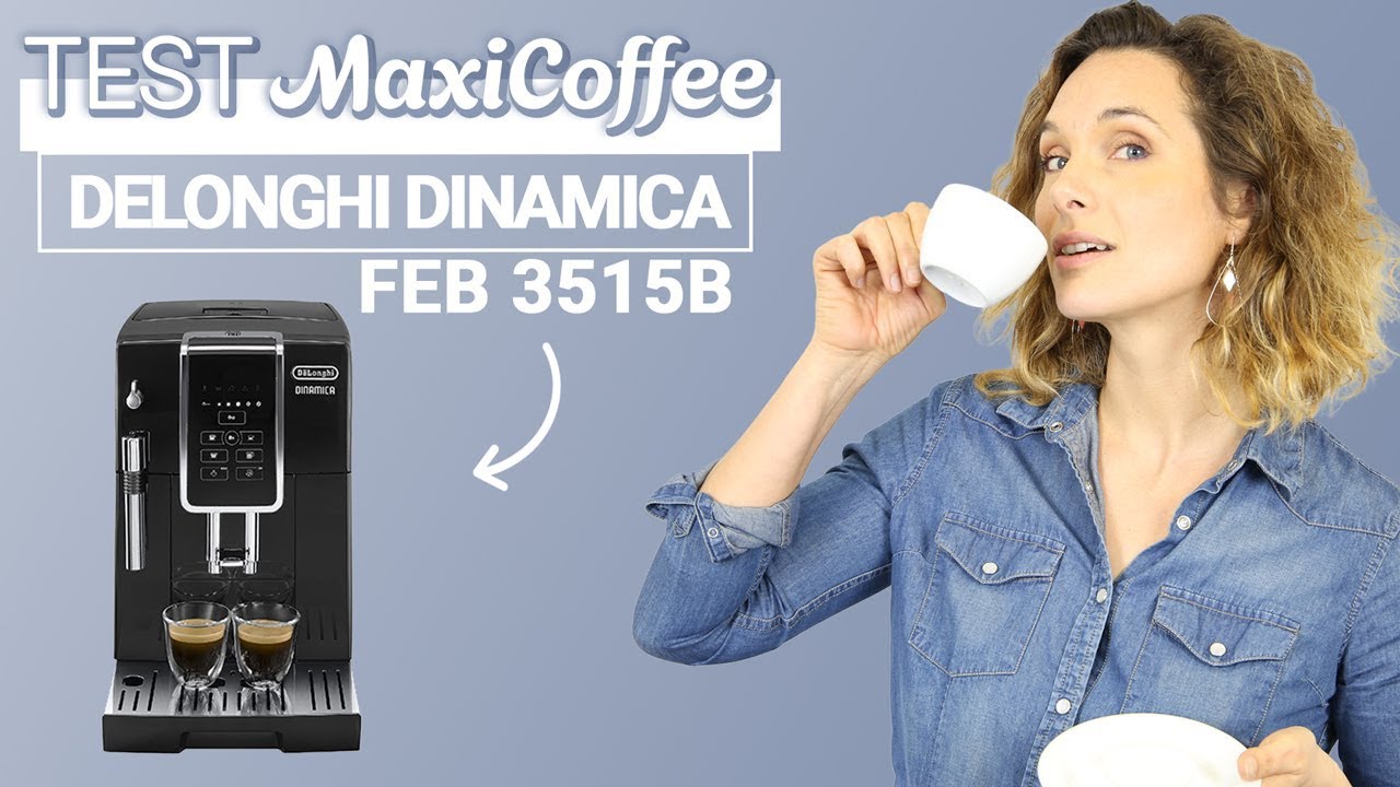 Delonghi Dinamica FEB 3515B | Machine à café grain | Le Test MaxiCoffee