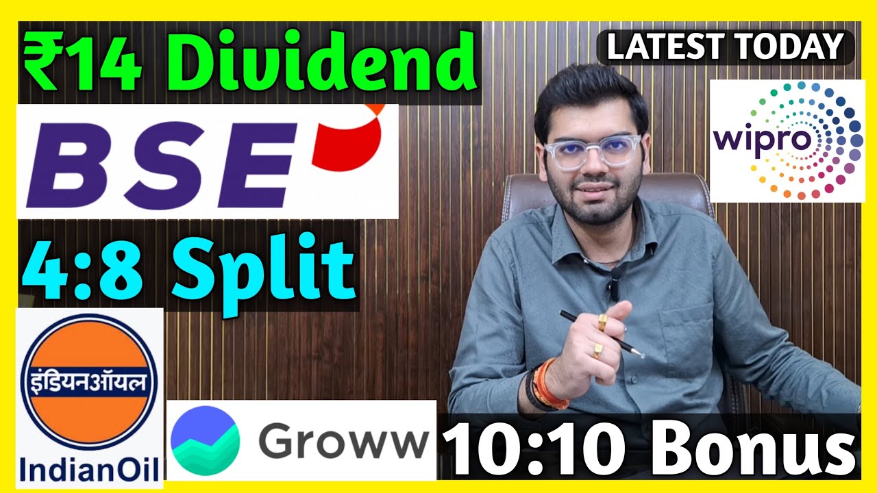 Groww, Indian Oil, BSE, Wipro Stocks Declared High Dividend, Bonus & Split