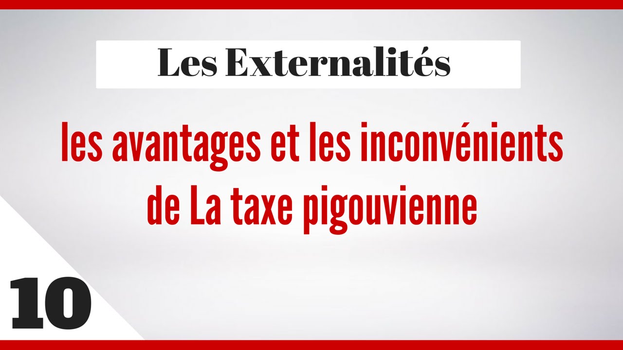 Quels sont les avantages et les inconv&eacute;nients de La taxe pigouvienne | Les externalit&eacute;s