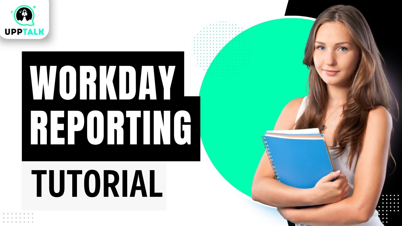 Workday Reporting Introduction | Workday Reporting Basics | Workday Reporting Training | Upptalk