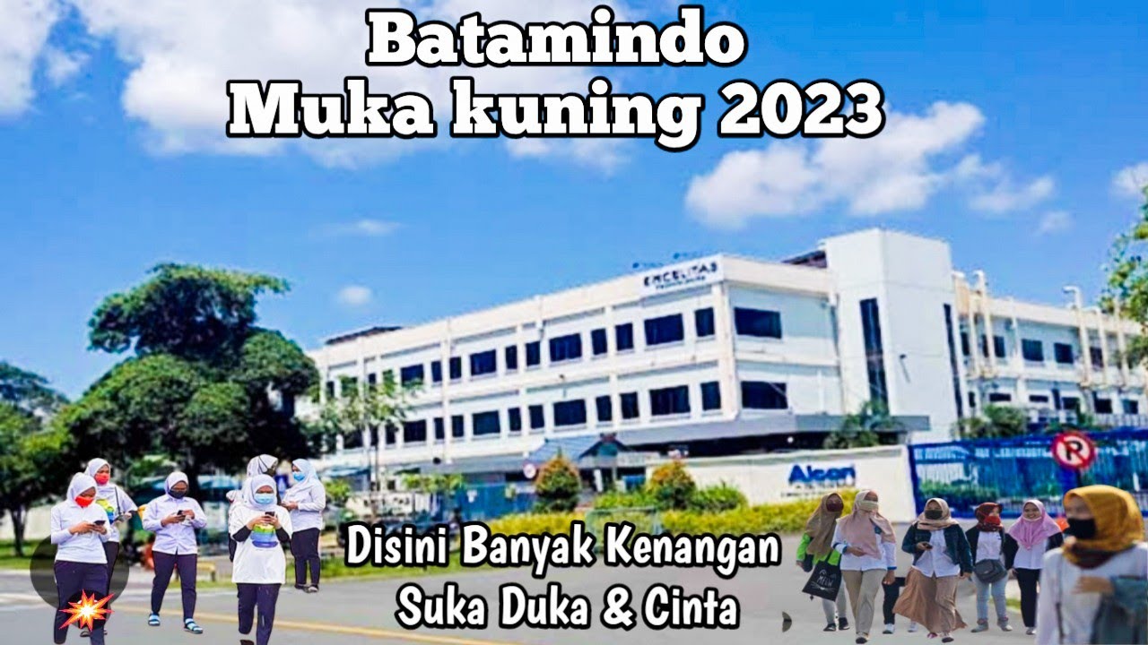 BATAM TERKINI - KAWASAN INDUSTRI MUKA KUNING - DISINI BANYAK HARAPAN - KENANGAN - SUKA DUKA & CINTA