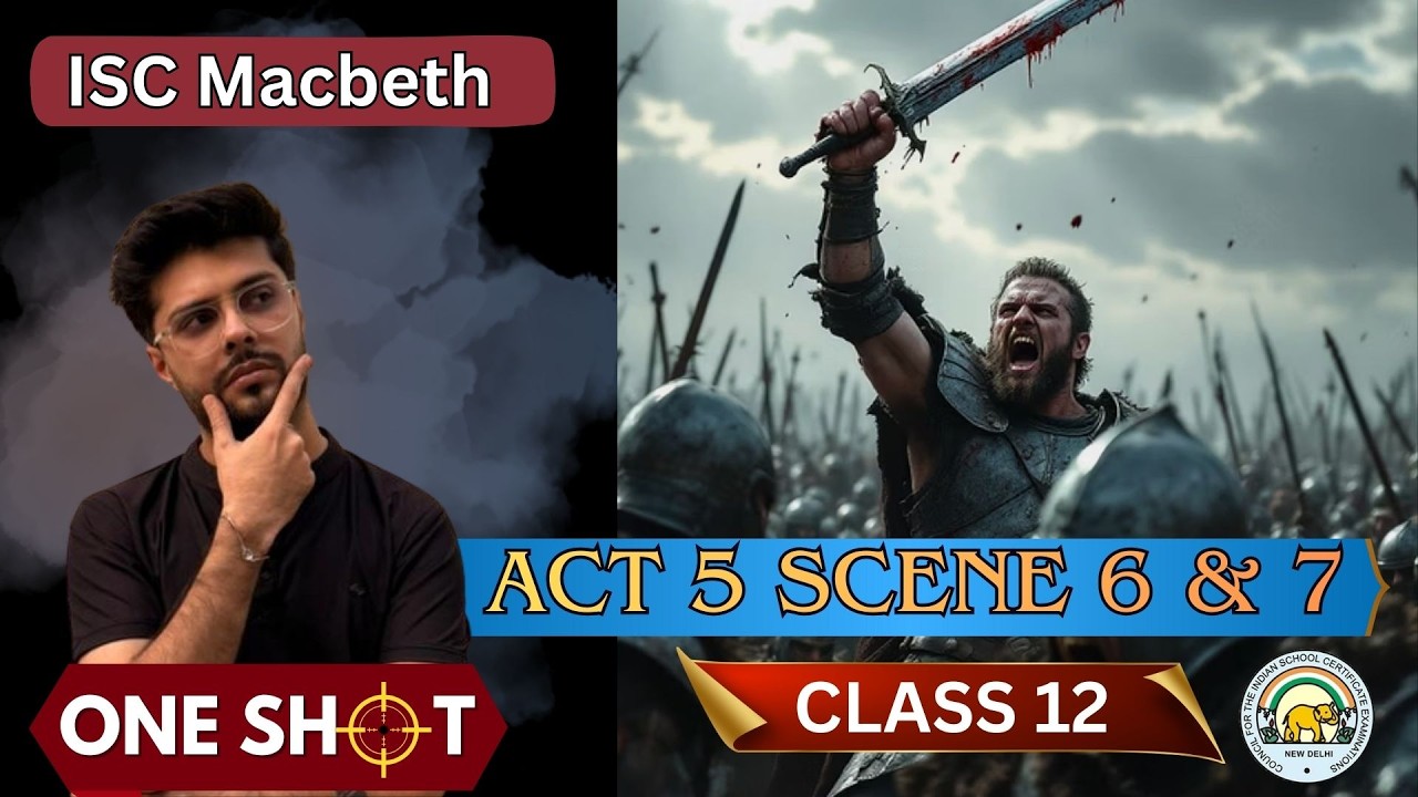 Macbeth Act 5 Scene 6 & 7 | One-shot | Revision | ISC | Boards 2026