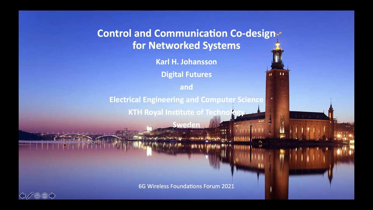 6GWFF 2021 - Control and Communication Co-design for Networked Systems (Session 3) - Karl Johansson
