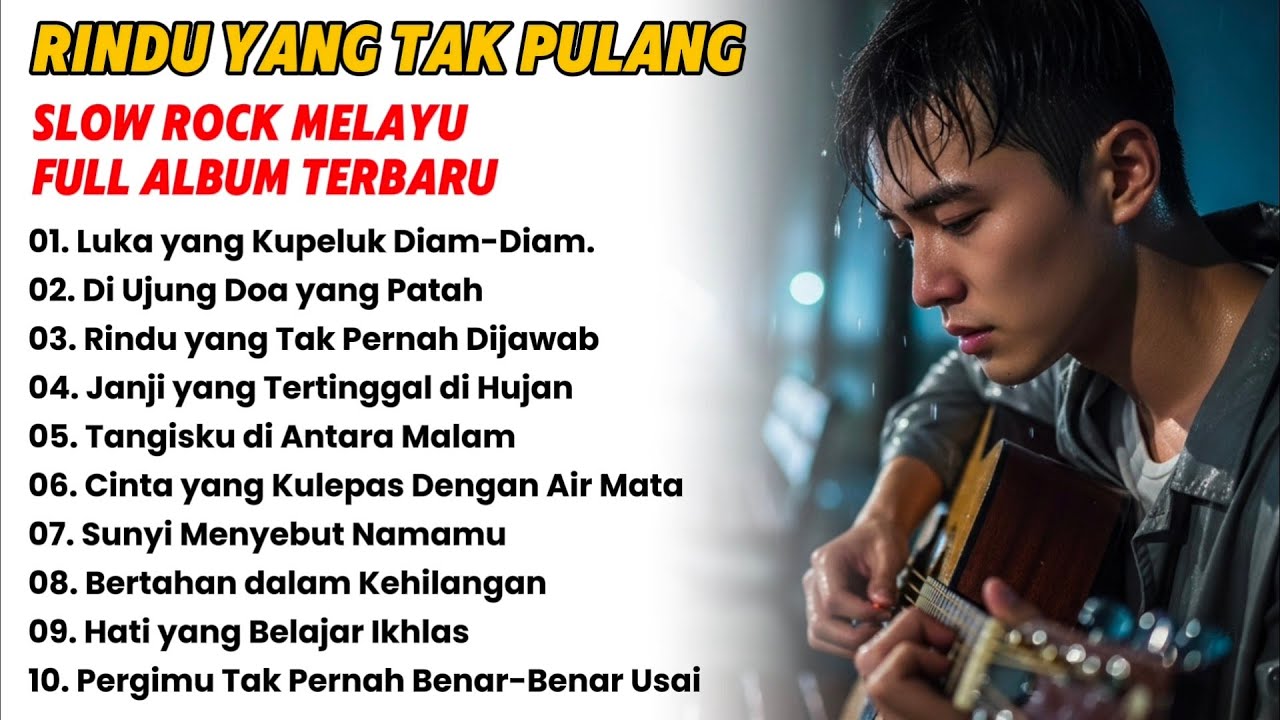 RINDU YANG TAK PULANG | Slow Rock Melayu Full Album Terbaru | Lagu Sedih Patah Hati