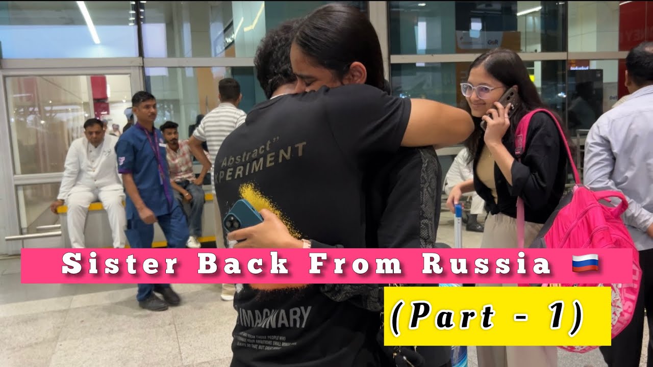Bhen Aa Gayi Russia Se Vapis ( Part 1 ) 🇷🇺😭🫂 Family Reunion - Avi Rajput Vlogs