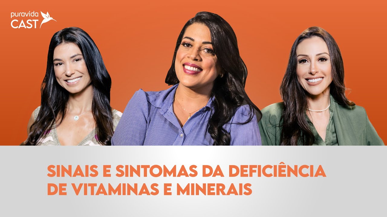 Ep. 118: Sinais e sintomas da deficiência de vitaminas e minerais, com Samira Lima