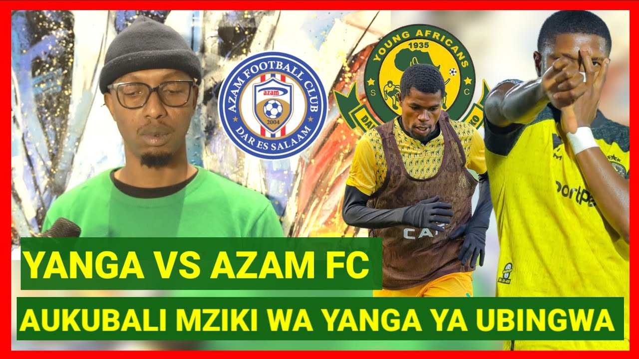 MCHAMBUZI GEOF LEA AICHAMBUA MECHI YANGA VS AZAM FC AIPA USHINDI. YANGA WANATAKA UBINGWA PACOME,FEI