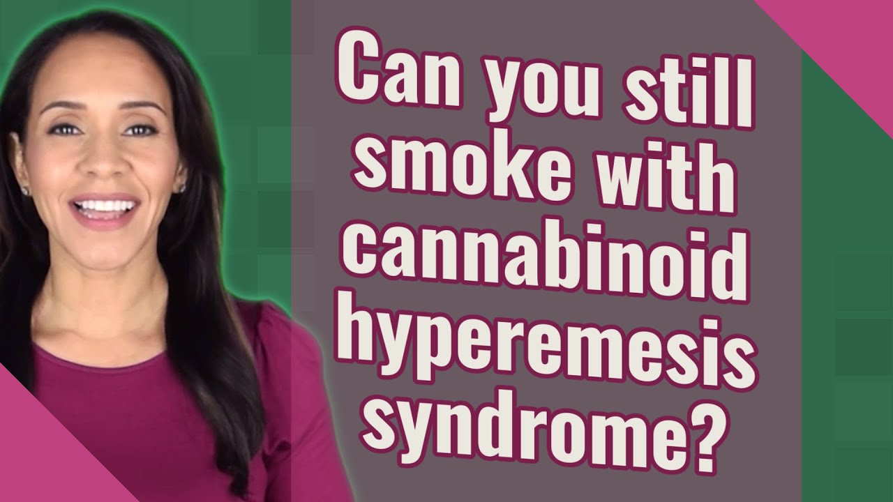 Can you still smoke with cannabinoid hyperemesis syndrome?