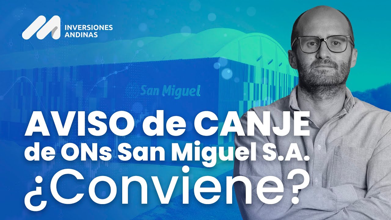 Aviso de canje de ONs de San Miguel S.A. &iquest;Conviene?
