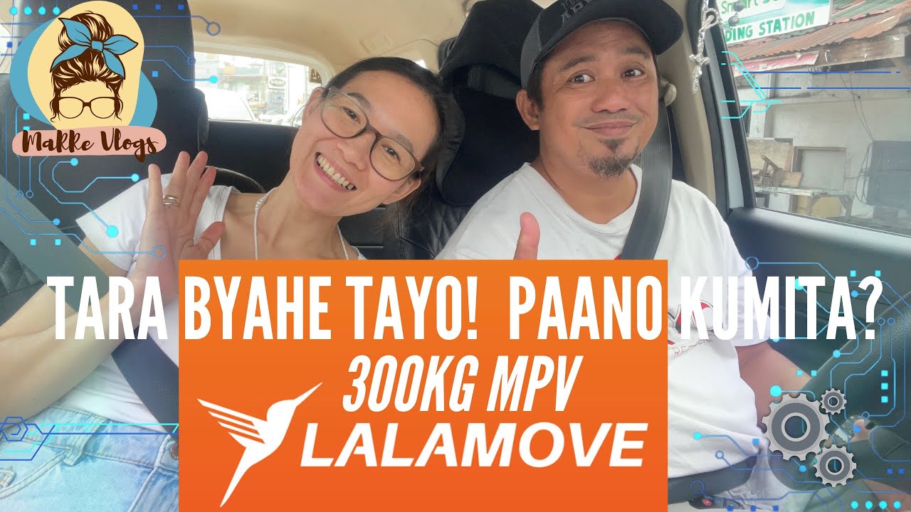 LALAMOVE CAR 300KG MPV Tara Byahe Tayo! Bring your wife to work MOTOVLOG Manila 🇵🇭 